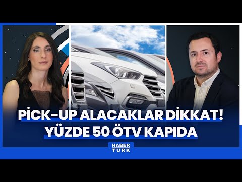Pick-up alacaklar dikkat! Yeni düzenlemeyle pick-up araçlarda ÖTV yüzde 50'ye çıkacak