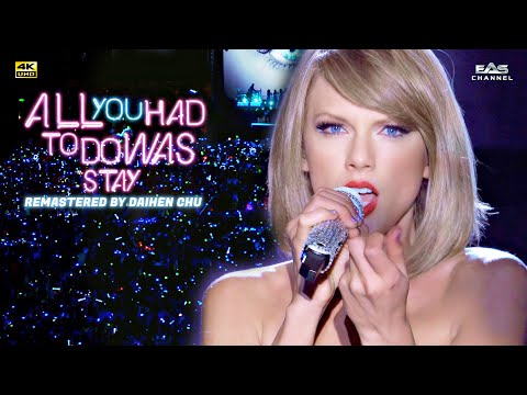 [Remastered 4K] All You Had to Do Was Stay - Taylor Swift • 1989 World Tour • EAS Channel