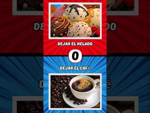 Que prefieres? | Dejar el helado o dejar el café?