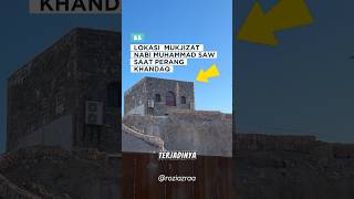 LOKAS MUKJIZAT NABI ﷺ MEMECAHKAN BATU BESAR DI KHANDAQ