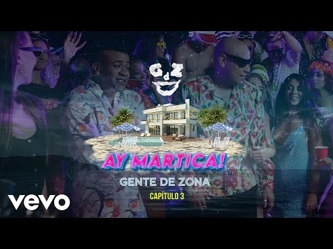 Gente De Zona - Ay Martica! (Video Oficial)