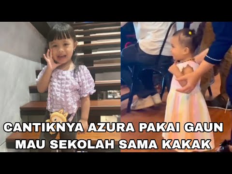 LUCUNYA AZURA PAGI2 PAKAI GAUN MAU SEKOLAH UNDANGAN MANTEN