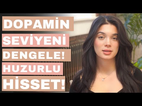 Dopamin Seviyeni Düzenle, Hayatın Değişsin! Huzurlu Hisset!