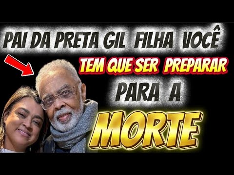 MORRE AOS 50 ANOS A CONTORA  PRETA GIL -  VEJA A REVELAÇÃO DO PAI PARA ELA 