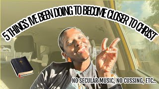 5 THINGS I'VE BEEN DOING TO BECOME CLOSER TO CHRIST 🙇🏽‍♀️🙏🏾 #Jesus