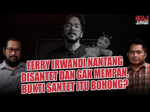 FERY IRWANDI NANTANG DISANTET DAN GAK MEMPAN, BUKTI SANTET ITU BOHONG? I Ngaji Pinggir Jurang