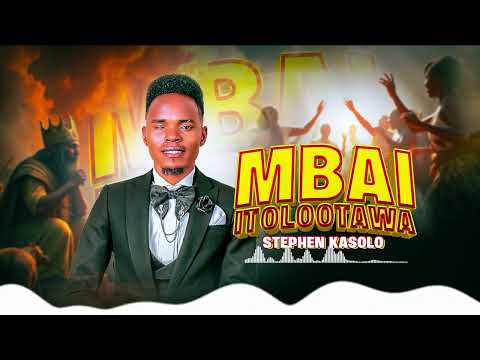 Stephen Kasolo- Mbai Itolootawa (Official Lyric video)