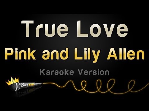 Pink and Lily Allen – True Love (Karaoke Version)