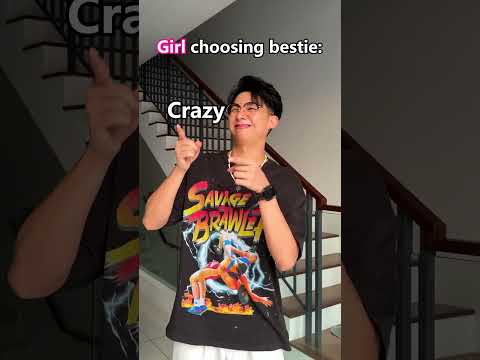 We want a crazy funny bestie