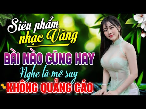 Siêu Phẩm Nhạc Vàng HAY NHẤT 2025 – LK Nhạc BOLERO Trữ Tình HAY NHẤT KHÔNG QUẢNG CÁO