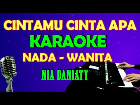 CINTA MU CINTA APA – KARAOKE [VOKAL CEWEK]  Nia Daniaty |Lagu Nostalgia