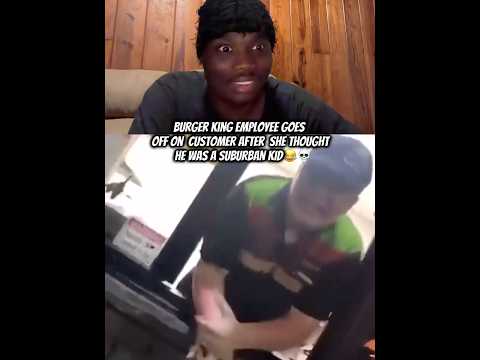 Burger King employee goes off on  customer after  she thought  he was a suburban kid💀#fyp #viral