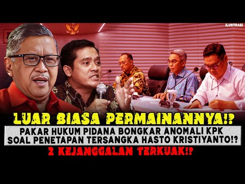 LUAR BIASA PERMAINANYA🔥❓AHLI HUKUM PIDANA BONGKAR ANOMALI KPK DIKASUS HASTO😱❓2 KEJANGGALAN TERKUAK💥❓