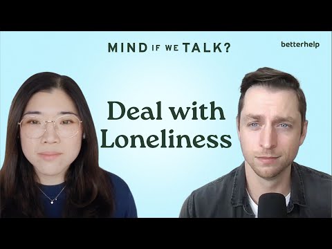 How To Deal With Loneliness With Case Kenny and Monika Jiang | 'Mind If We Talk?' Podcast