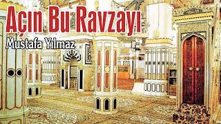 Açın Bu Ravzayı - Mustafa Yılmaz