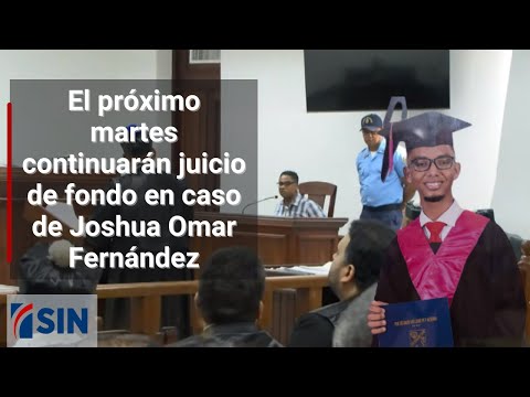 El próximo martes continuarán juicio de fondo en caso de Joshua Omar Fernández