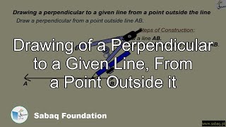 Drawing of a Perpendicular to a Given Line, From a Point Outside