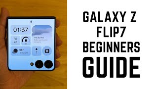Samsung Galaxy Z Flip7 - Complete Beginners Guide