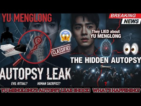 YU MENGLONG’S AUTOPSY LEAK THE BIGGEST SCANDAL OF 2025?