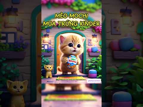 MÈO MOCHI 🥚🎁 ĐI MUA TRỨNG KINDER🥚🎁