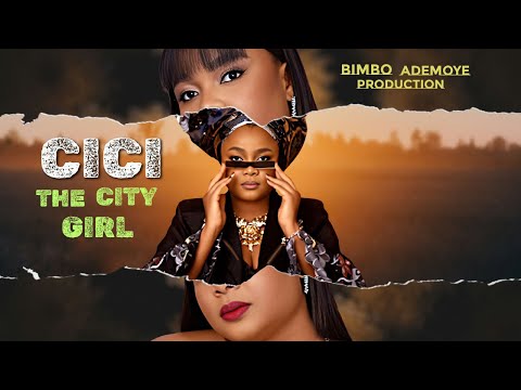 CICI THE CITY GIRL - BIMBO ADEMOYE - Full Latest Nigerian Movies