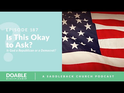 Episode 187: Is This Okay To Ask, Part 3. Is God a Republican or a Democrat?