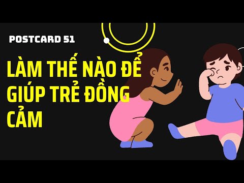 POSTCARD 51 - Làm Thế Nào Phụ Huynh Có Thể Giúp Trẻ Phát Triển Sự Đồng Cảm?