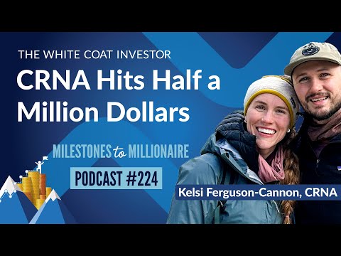 The White Coat Investor | CRNA Hits Half a Million Dollars - MtoM Podcast #224