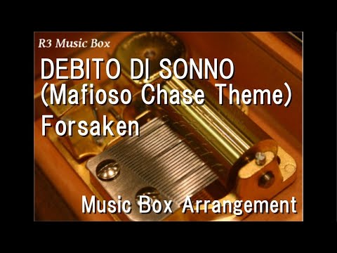 DEBITO DI SONNO (Mafioso Chase Theme)/Forsaken [Music Box]