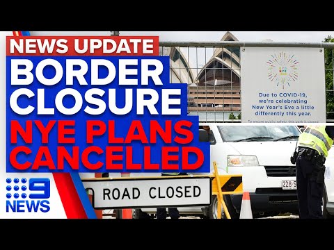 Victoria closes border to NSW, many forced to cancel NYE plans | 9 News Australia