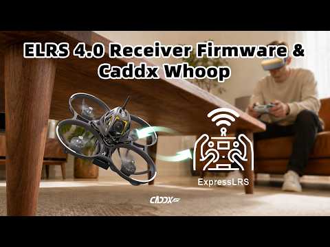 Caddx FPV : Une mise a jour firmware ELRS 4.0 pour la gamme Whoop