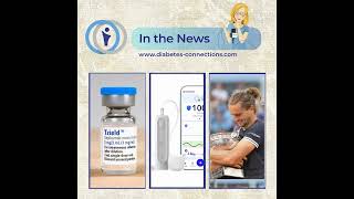In the News... Tzield approved for newly diagnosed T1D, GLP-1 studies for type 1, ADA 2026...