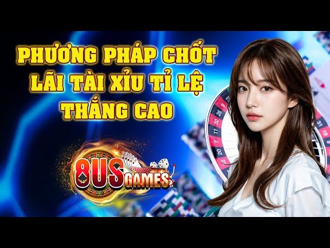 8US | Hướng dẫn cách soi cầu tài xỉu online 8us games - Cách rút vốn không lo bị soi | Tài xỉu 8us