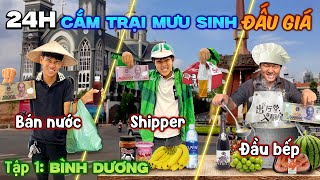 24h Cắm Trại Mưu Sinh Đấu Giá - Tập 1: Bình Dương