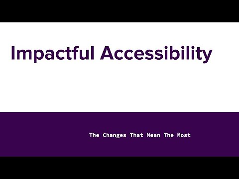 Impactful Accessibility: The Changes that Mean the Most
