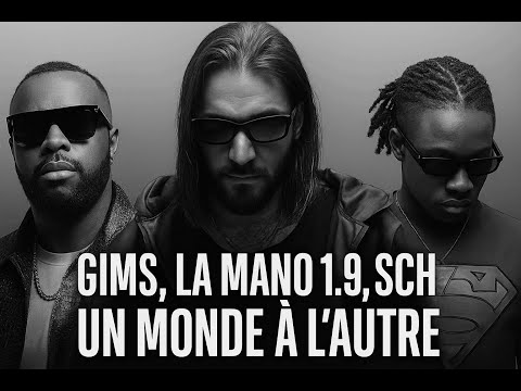 GIMS, La Mano 1.9, SCH - Un monde à l'autre (lyrics) GP EXPLORER