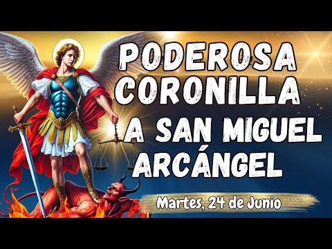 ⚔️🛡PODEROSA CORONILLA CONTRA TODO MAL A ⚖️SAN MIGUEL ARCÁNGE. Martes, 24 de Junio. #coronilla