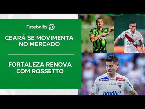 CEARÁ SE MOVIMENTA NO MERCADO | FORTALEZA RENOVA COM ROSSETTO | FUTEBOLÊS 11/12/24