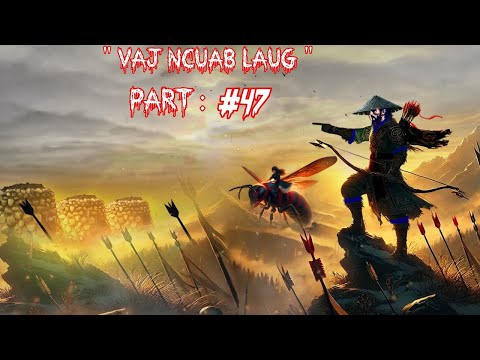 Keeb kwm Vaj Ncuab Laug Mem toj qua ntxa The Legend Spiritual warrior  -  Part 47.  6/22/2025
