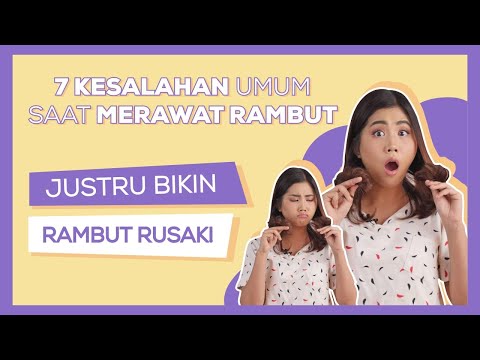 Wajib Hindari 7 Kesalahan Ini Saat Merawat Rambut!