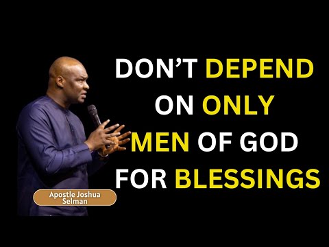 IF YOU WAIT FOR ONLY MEN OF GOD TO BLESS YOU, YOU WILL NOT GO FAR IN LIFE - APOSTLE JOSHUA SELMAN