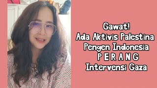Gawat! Ada Aktivis Palestina Pengen Indonesia Per4ng Intervensi Gaza