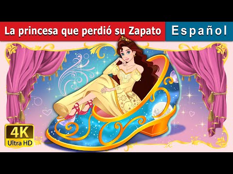 La princesa que perdió su Zapato | The Princess Who Lost Her Shoe in Spanish | Spanish Fairy Tales