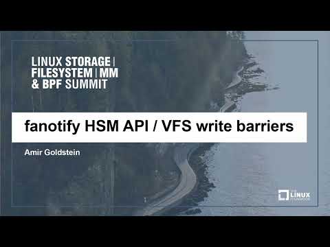 fanotify HSM API / VFS write barriers - Amir Goldstein