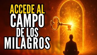 Accede al Campo de los Milagros | Meditación Guiada de Reprogramación Profunda