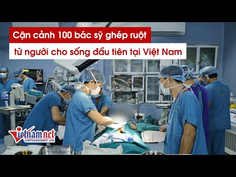 Cận cảnh 100 bác sỹ ghép ruột từ người cho sống đầu tiên tại Việt Nam