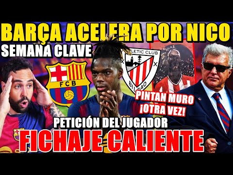🚨¡El BARÇA ACELERA por NICO WILLIAMS! SEMANA CLAVE, PETICIÓN del JUGADOR y VUELVEN a PINTAR su MURAL
