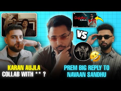 Karan Aujla Big Collab🤯 Prem Dhillon Reply Navaan Sandhu | Prem Dhillon Vs Navaan Sandhu Controversy