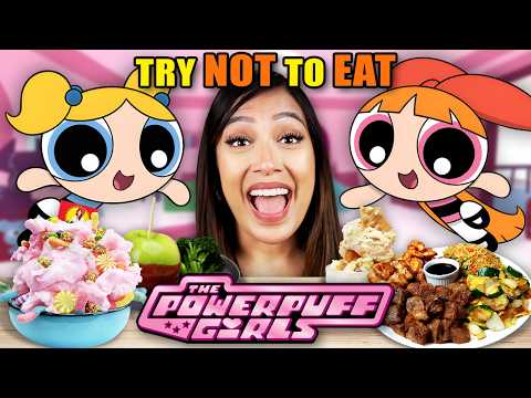 Try Not To Eat - Powerpuff Girls!