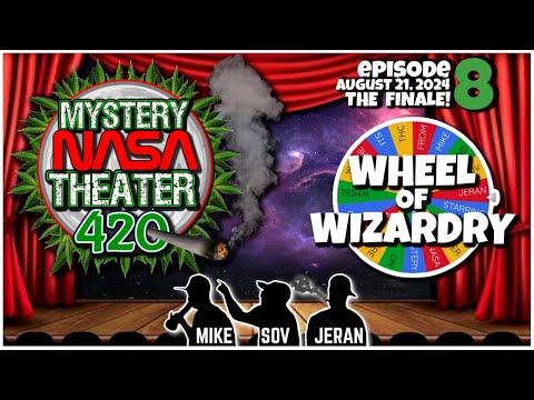 Mystery NASA Theater 420 | Ep. 8 THE FINALE! Jeran, Sov, Mike and Austin T.  - New Show Soon 8-21-24